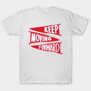 Keep Moving Forward T-Shirt